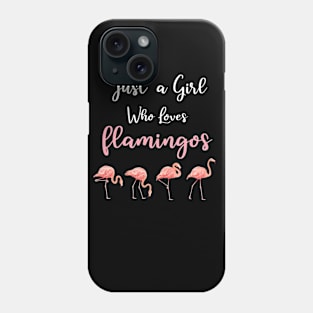 Just a Girl who loves Flamingos Phone Case