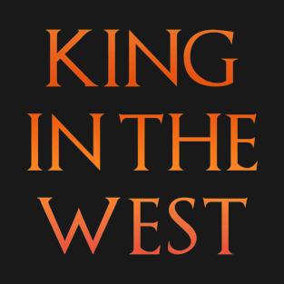 King in the West T-Shirt