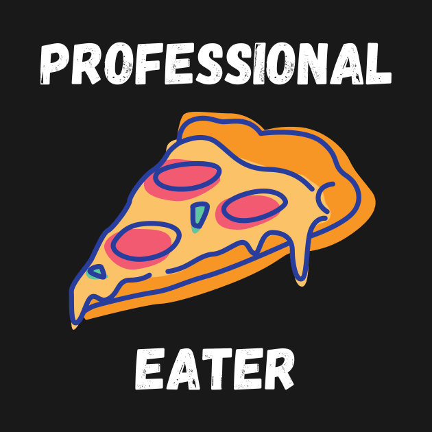 Professional Pizza Eater Funny Pizza Lover Gift by nathalieaynie