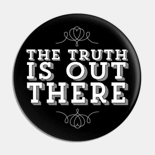 The Truth Is Out There X Files Quote Pin by ballhard