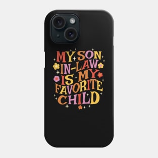 My Son In Law Is My Favorite Child Phone Case