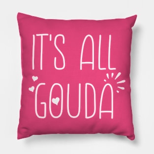 It's All Gouda Pillow