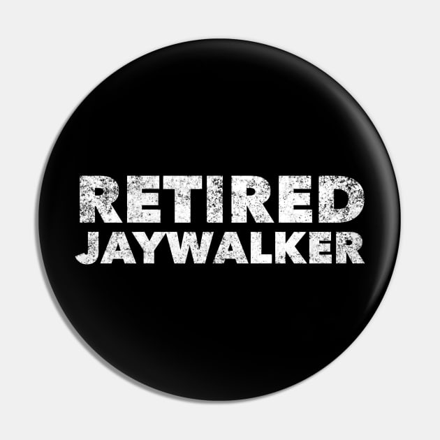 Retired Jaywalker - Sober Gifts Men Women Pin by RecoveryTees