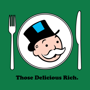 Those Delicious Rich. T-Shirt