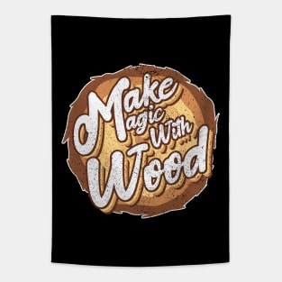 Make magic with wood Tapestry