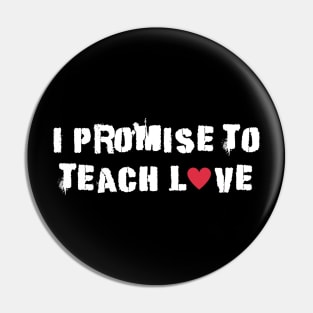 i promise to teach love white punkid Pin