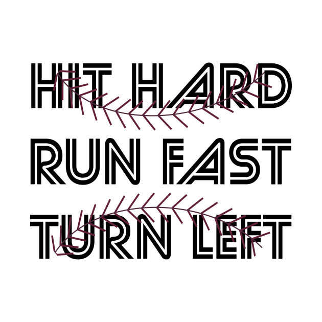 Hit Hard Run Fast Turn Left Softball Players Baseball Fans Pitcher Catcher by rjstyle7