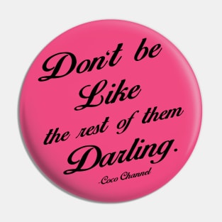 Don't be like the rest of them Darling Pin