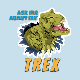 Ask Me About My Trex | Funny Dancing T-Rex Dinosaur T-Shirt