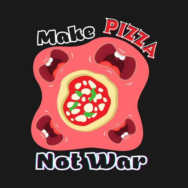 Make pizza, not war Design by RealNakama