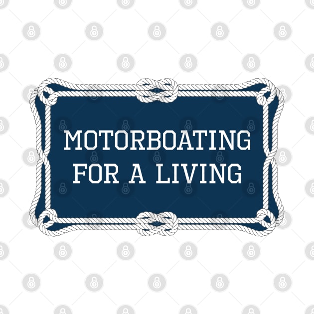 Motorboating for a living nautical quote by KLEDINGLINE