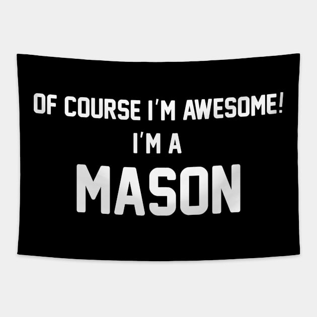 Of Course I'm Awesome, I'm A Mason ,Mason Surname Tapestry by sketchraging