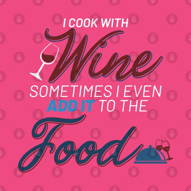 I cook with wine... (white) by GabCastro