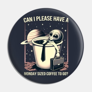 Can I Please Have a Monday Sized Coffee to Go? Pin