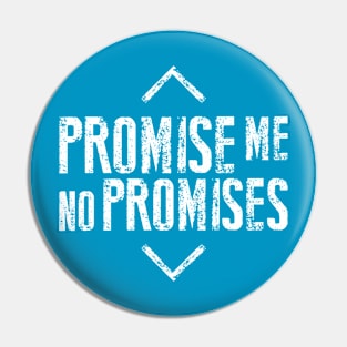 promise me no promises Pin