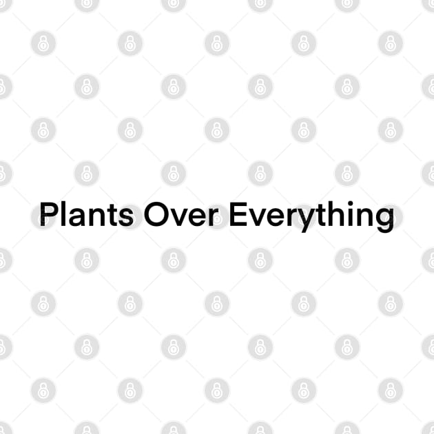 Plants Over Everything by HousePlantHobbyist