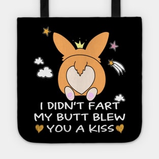 I Didn't Fart My Butt Blew You A Kiss (69) Tote