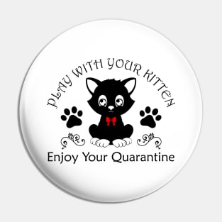 04 - PLAY WITH YOUR KITTEN Pin