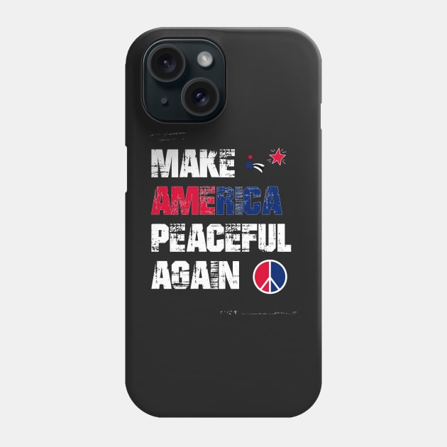 Make america peaceful again Phone Case by pixelprod