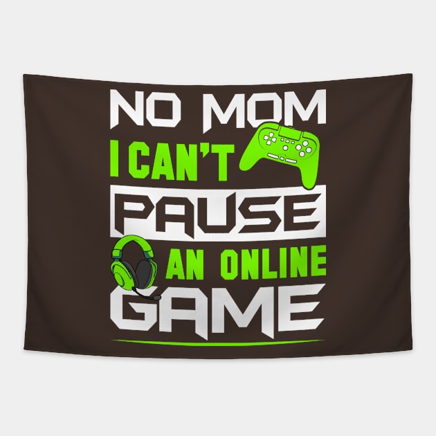 No Mom I Can't Pause An Online Game Tapestry by GoodWills