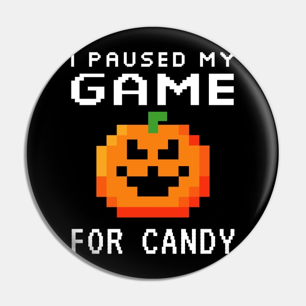 I Paused my Game for Candy 8 Bit Pixel Pumpkin Pin by propellerhead