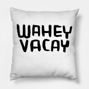 Vacation Mode, Wahey Vacay, vacay all day! Pillow