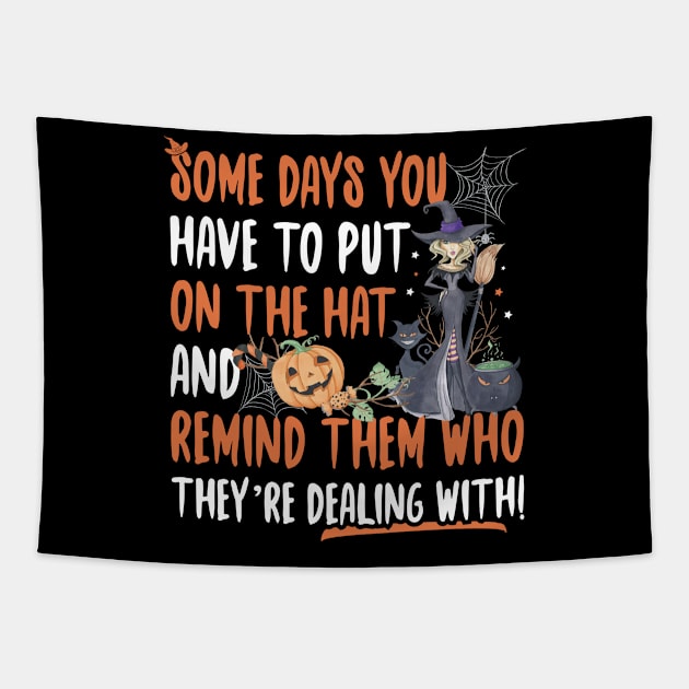 Halloween Witch Some Days You Have To Put On The Hat Tapestry by trendingoriginals