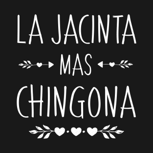 Spanish First Name Design - Jacinta Mas Chingona T-Shirt