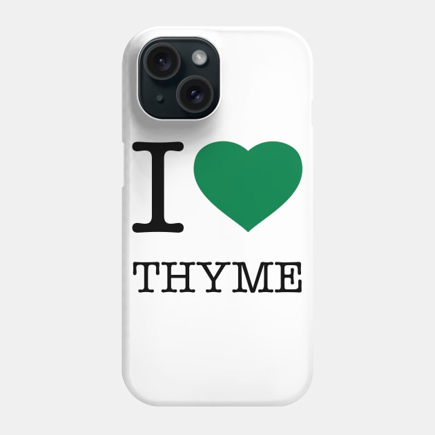 I LOVE THYME Phone Case by eyesblau