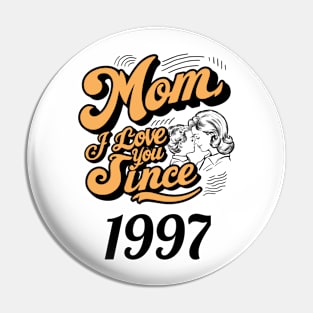 Mom i love you since 1997 Pin