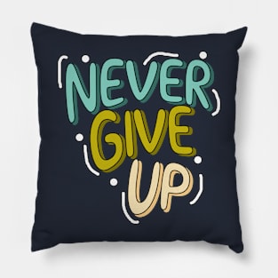 Never give up motivational quote mental health Pillow