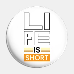 Life is short motivational typography Pin