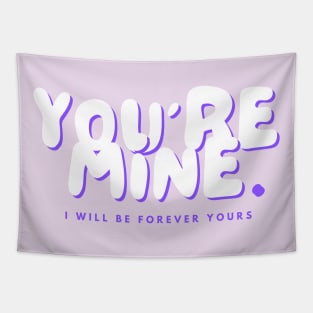 YOU'RE MINE! Tapestry