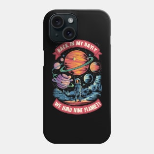 Back in my day we had nine planets Phone Case