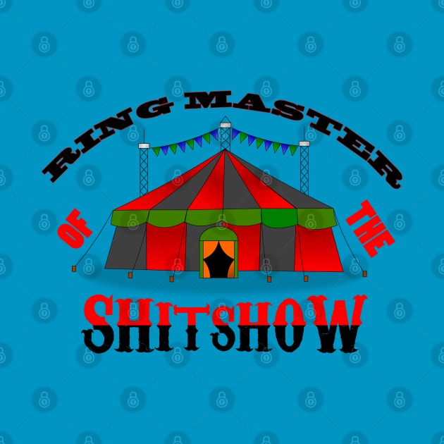 Ringmaster of the Shitshow - Welcome to the Shit Show - Shirts by OsOsgermany