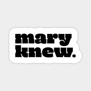 Mary Knew Magnet