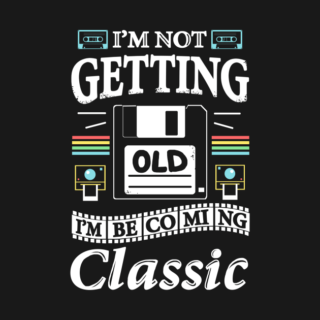 I'm not getting Old, I'm becoming Classic by Vallina84