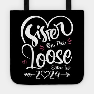 Sisters On The Loose Shirt Sisters Trip 2024 Vacation Lovers Tote