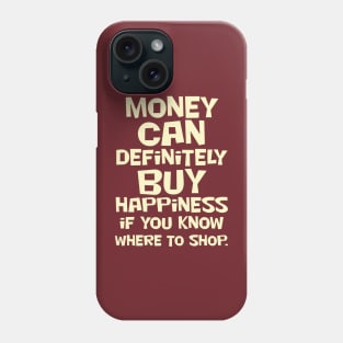 Money Can Definitely Buy Happiness Phone Case