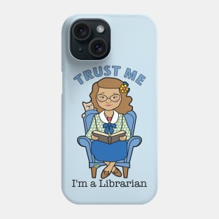 Trust Me I'm a Librarian Phone Case