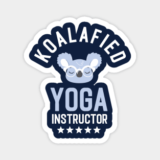 Koalafied Yoga Instructor - Funny Gift Idea for Yoga Instructors Magnet