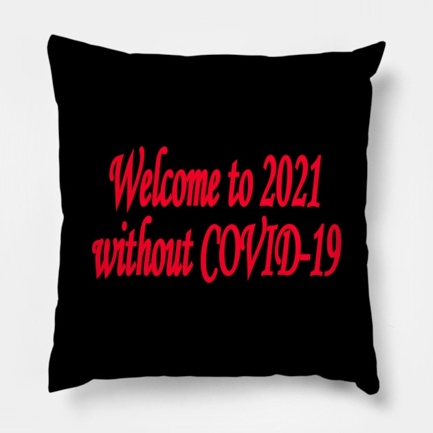 Welcome to 2021 without covid-19. Pillow by Design images