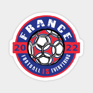 Football Is Everything - France 2022 Vintage Magnet