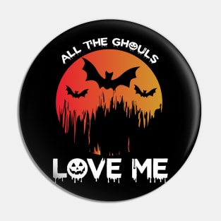 All the ghouls love me Pin