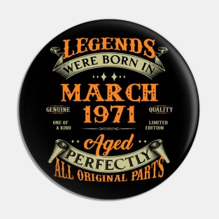 52nd Birthday Gift Legends Born In March 1971 52 Years Old Pin