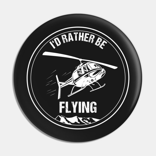 Retro Helicopter Pilot Shirt I'd Rather be Flying Christmas Gift Pin by stearman