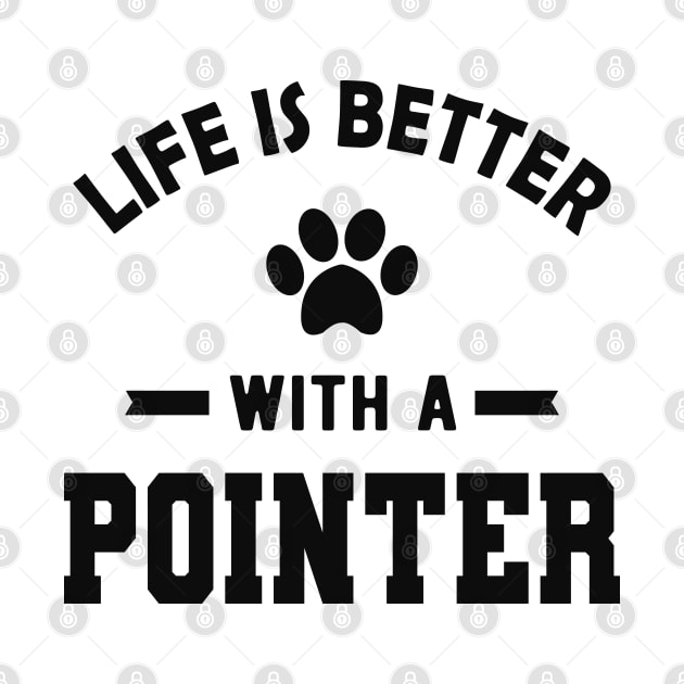 Pointer Dog - Life is better with a pointer by KC Happy Shop