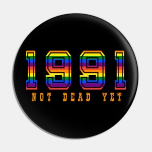 1991 NOT DEAD YET Pin