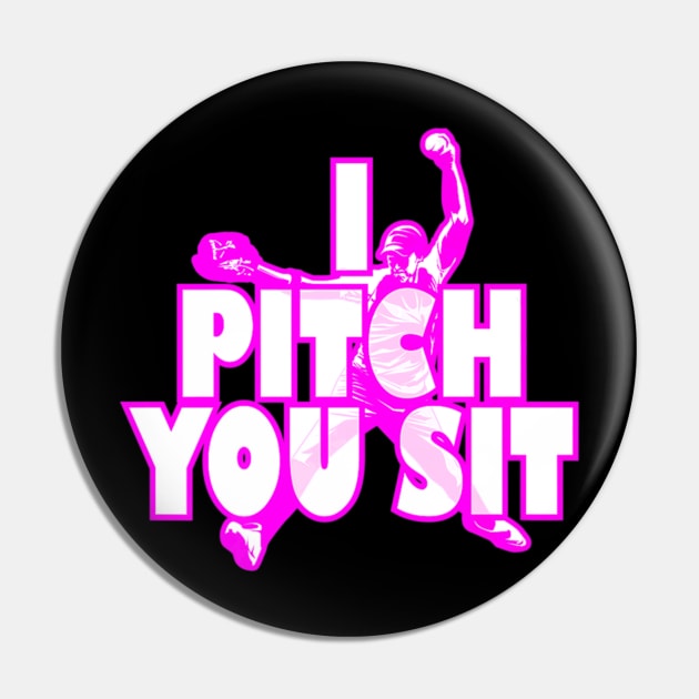 Pitch You Sit Softball Baseball Player Pin by Sloane GalaxyLinesSpace