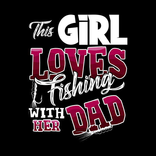 This Girl Loves Fishing With Her Dad Funny Fishing by TheTeeBee